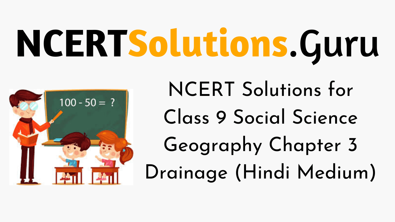 NCERT Solutions for Class 9 Social Science Geography Chapter 3 Drainage (Hindi Medium)