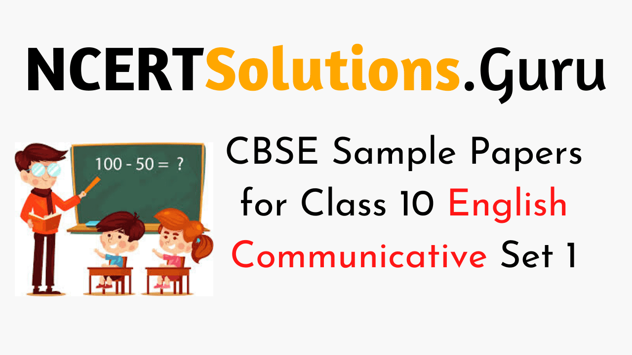 CBSE Sample Papers for Class 10 English Communicative Set 1