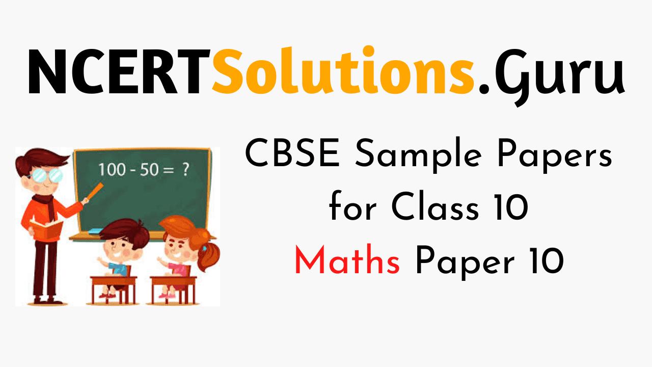 CBSE Sample Papers for Class 10 Maths Paper 10