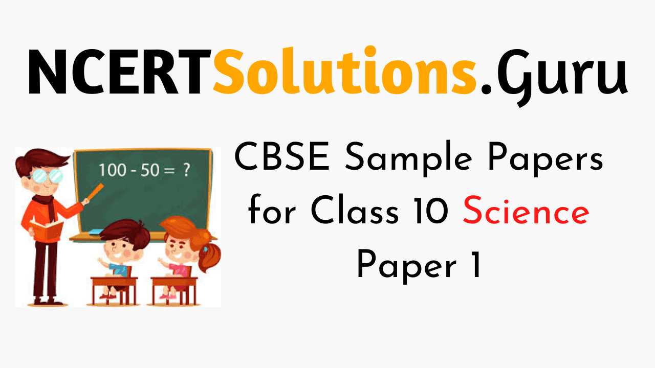 CBSE Sample Papers for Class 10 Science Paper 1