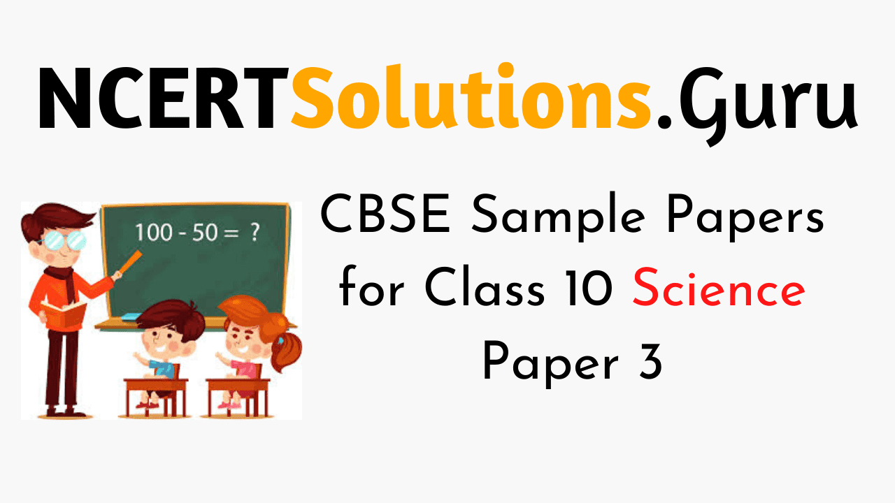 CBSE Sample Papers for Class 10 Science Paper 3