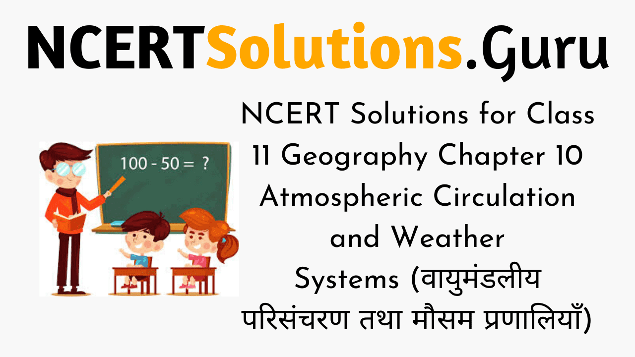 NCERT Solutions for Class 11 Geography Fundamentals of Physical Geography Chapter 10