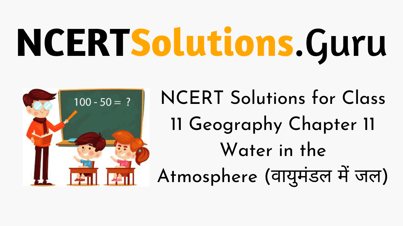 NCERT Solutions for Class 11 Geography Fundamentals of Physical Geography Chapter 11