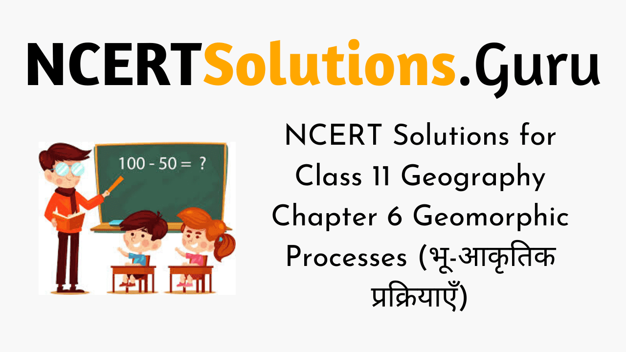 NCERT Solutions for Class 11 Geography Fundamentals of Physical Geography Chapter 6