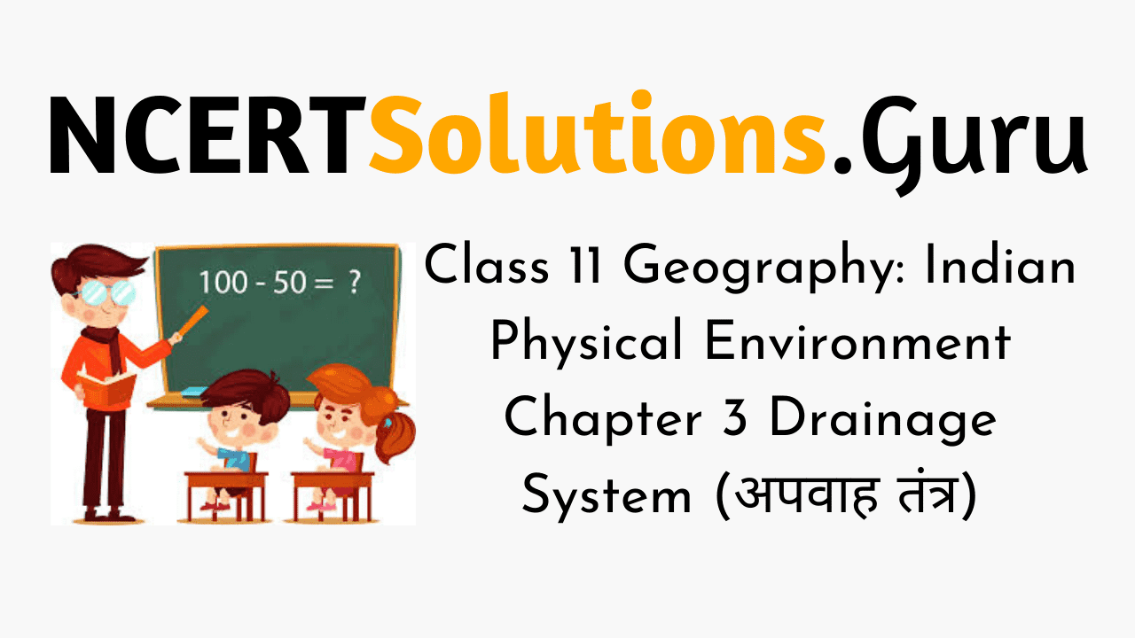 NCERT Solutions for Class 11 Geography Indian Physical Environment Chapter 3