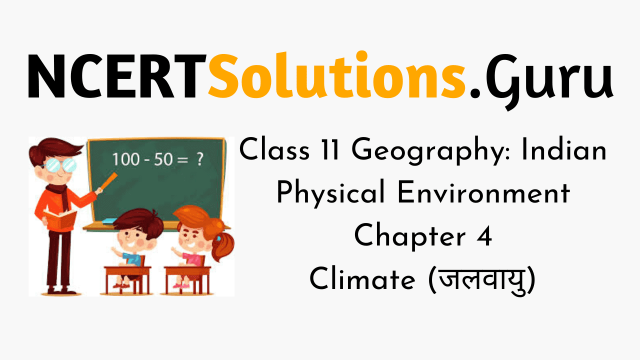 NCERT Solutions for Class 11 Geography Indian Physical Environment Chapter 4