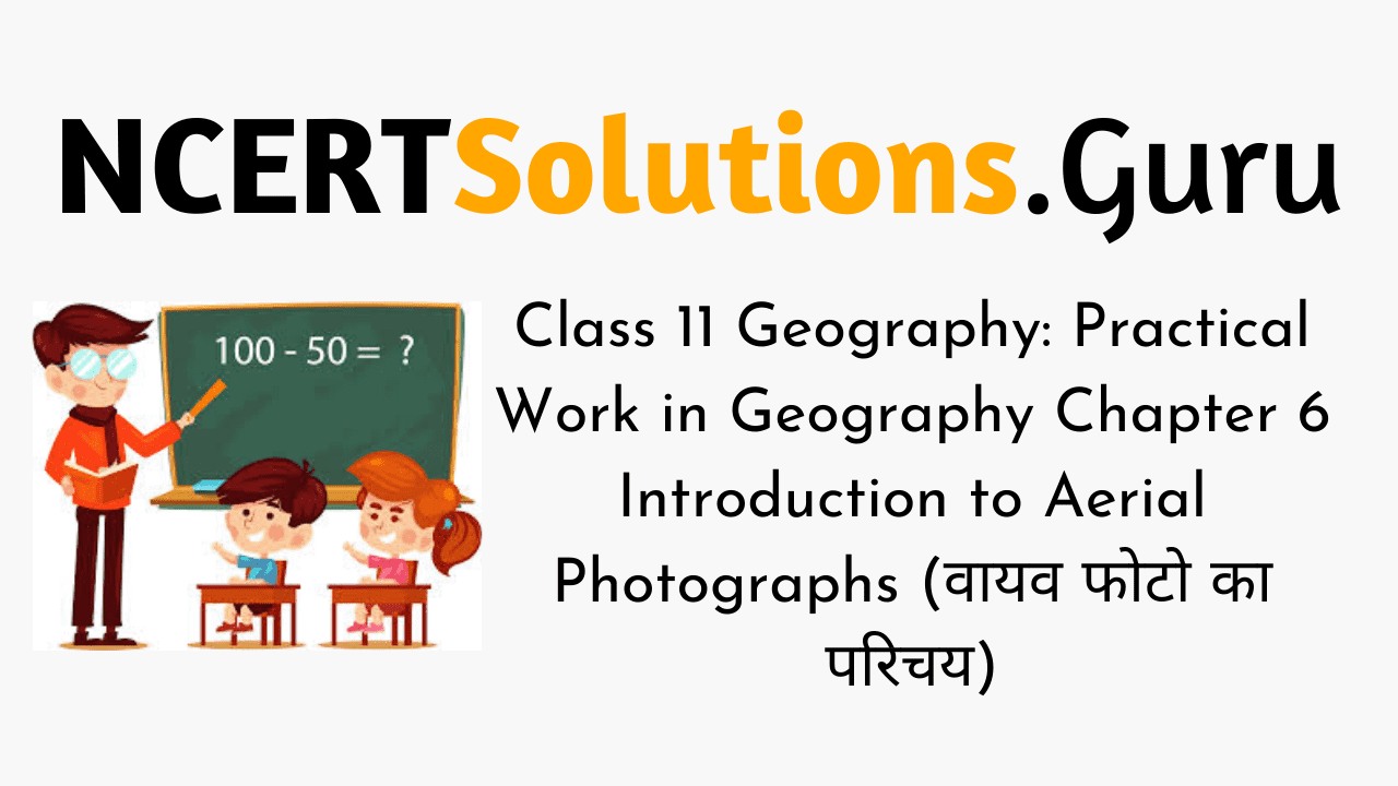 NCERT Solutions for Class 11 Geography Practical Work in Geography Chapter 6