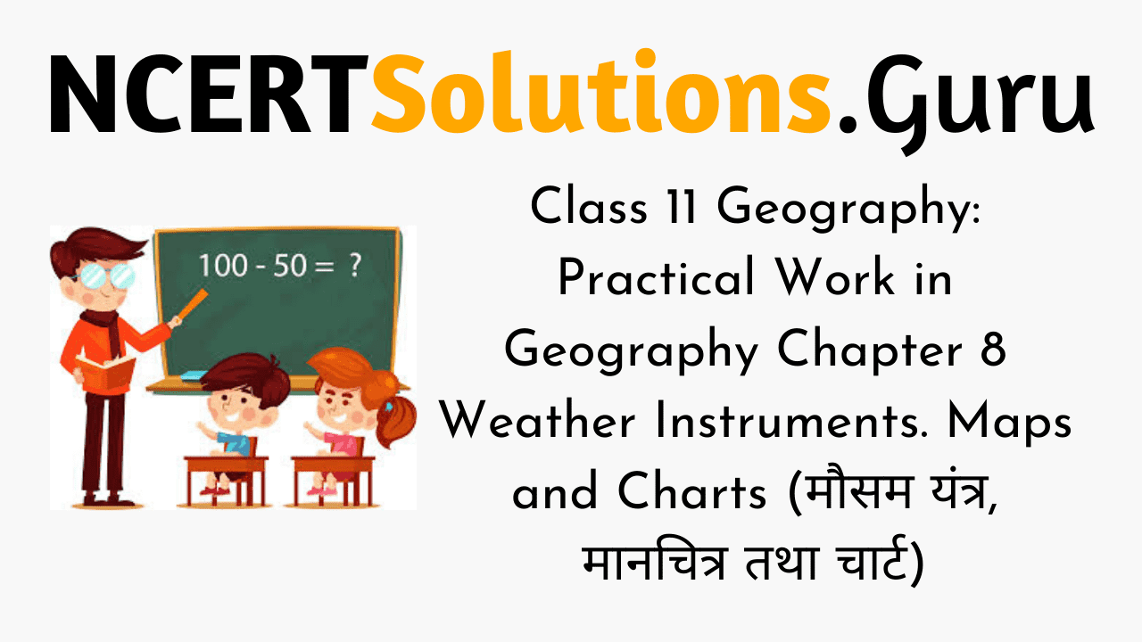 NCERT Solutions for Class 11 Geography Practical Work in Geography Chapter 8