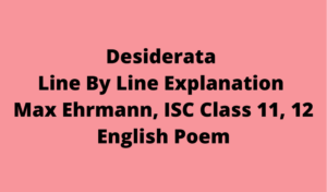 Desiderata Line By Line Explanation - Max Ehrmann