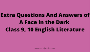 Extra Questions And Answers of A Face in the Dark 