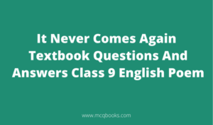 It Never Comes Again Textbook Questions And Answers 
