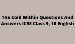 The Cold Within Questions And Answers ICSE Class 9, 10 English