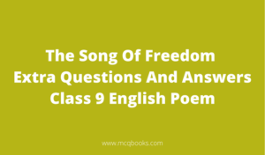 The Song Of Freedom Extra Questions And Answers 