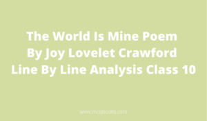 The World Is Mine Poem By Joy Lovelet Crawford - Line By Line Analysis Class 10