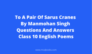 To A Pair Of Sarus Cranes By Manmohan Singh Questions And Answers