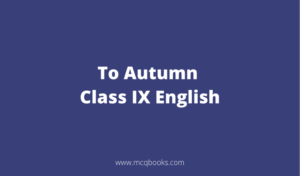To Autumn Class IX English